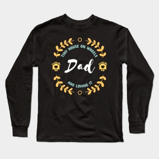 Tiny House on Wheels Dad Long Sleeve T-Shirt